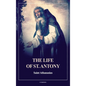The Life of St. Antony (Annotated): Easy to Read Layout - Hardcover