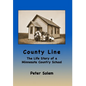 County Line: The life Story of a Minnesota Country School - Hardcover