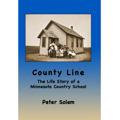 County Line: The life Story of a Minnesota Country School - Hardcover