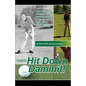 Hit Down Dammit!: (The Key to Golf) - Paperback