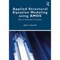 Applied Structural Equation Modeling using AMOS: Basic to Advanced Techniques - Paperback