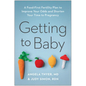 Getting to Baby: A Food-First Fertility Plan to Improve Your Odds and Shorten Your Time to Pregnancy - Paperback