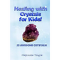 Healing with Crystals for Kids! - Paperback