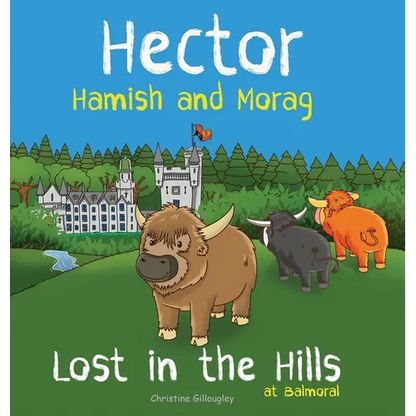 Hector Hamish and Morag - Lost in the Hills at Balmoral - Hardcover