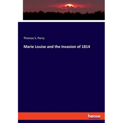 Marie Louise and the Invasion of 1814 - Paperback