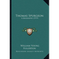 Thomas Spurgeon: A Biography (1919) - Paperback