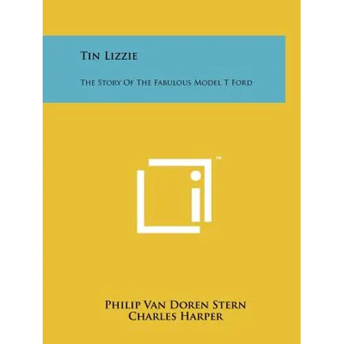 Tin Lizzie: The Story Of The Fabulous Model T Ford - Paperback
