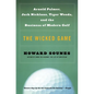 The Wicked Game: Arnold Palmer, Jack Nicklaus, Tiger Woods, and the Business of Modern Golf - Paperback