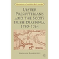 Ulster Presbyterians and the Scots Irish Diaspora, 1750-1764 - Hardcover