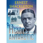 The Heart of the Antarctic (Annotated): Vol I and II - Hardcover
