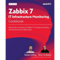 Zabbix 7 IT Infrastructure Monitoring Cookbook - Third Edition: Explore the new features of Zabbix 7 for designing, building, and maintaining your Zab - Paperback