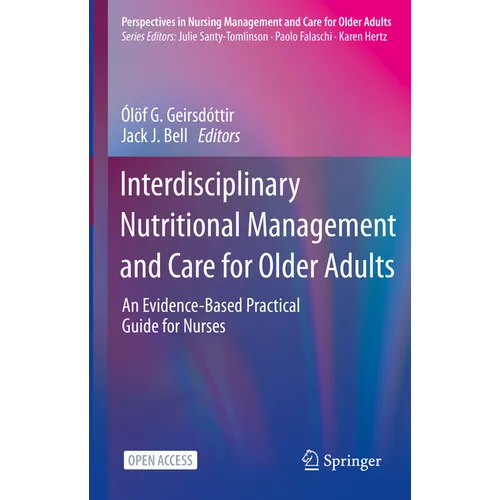 Interdisciplinary Nutritional Management and Care for Older Adults: An Evidence-Based Practical Guide for Nurses - Hardcover