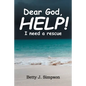 Dear God HELP! I Need a Rescue - Paperback