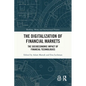 The Digitalization of Financial Markets: The Socioeconomic Impact of Financial Technologies - Paperback
