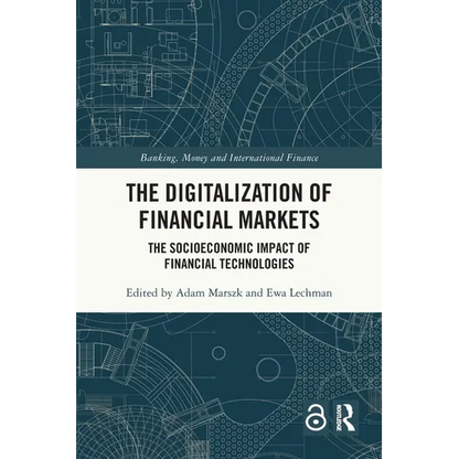 The Digitalization of Financial Markets: The Socioeconomic Impact of Financial Technologies - Paperback