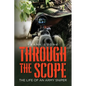 Through the Scope: The life of an Army Sniper - Paperback
