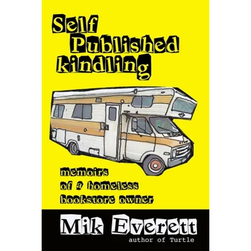 Self-Published Kindling: The Memoirs of a Homeless Bookstore Owner - Paperback