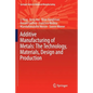 Additive Manufacturing of Metals: The Technology, Materials, Design and Production - Paperback