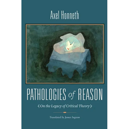 Pathologies of Reason: On the Legacy of Critical Theory - Hardcover