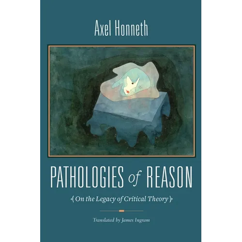 Pathologies of Reason: On the Legacy of Critical Theory - Hardcover