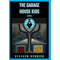 The Garage House Kids - Hardcover