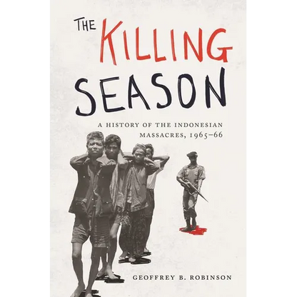 The Killing Season: A History of the Indonesian Massacres, 1965-66 - Paperback