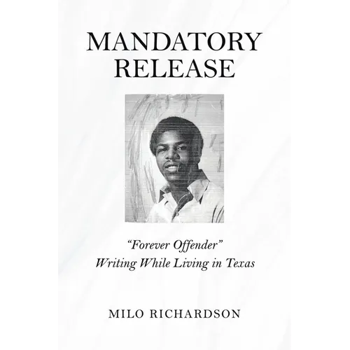 Mandatory Release: "Forever Offender" Writing While Living in Texas - Paperback