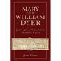 Mary and William Dyer: Quaker Light and Puritan Ambition in Early New England - Paperback