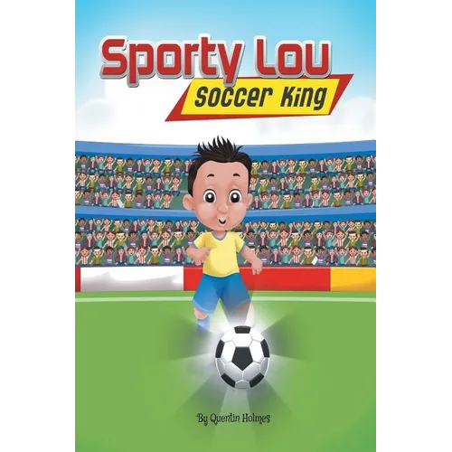 Sporty Lou - Picture Book: Soccer King (multicultural book series for kids 3-to-6-years old) - Paperback
