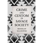 Crime and Custom in Savage Society: An Anthropological Study of Savagery - Hardcover