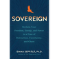 Sovereign: Reclaim Your Freedom, Energy, and Power in a Time of Distraction, Uncertainty, and Chaos - Hardcover