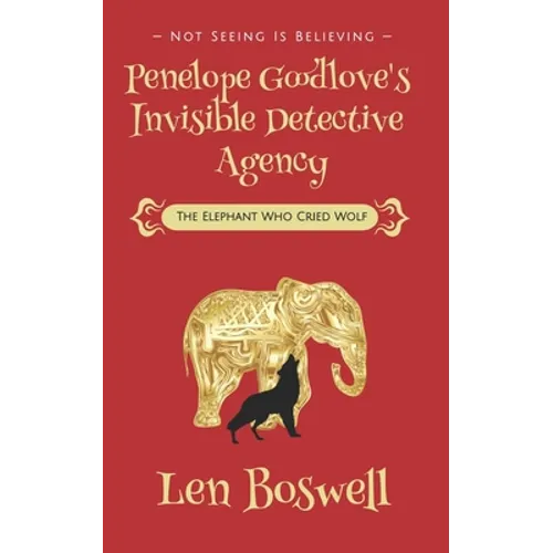 Penelope Goodlove's Invisible Detective Agency: The Elephant Who Cried Wolf - Paperback