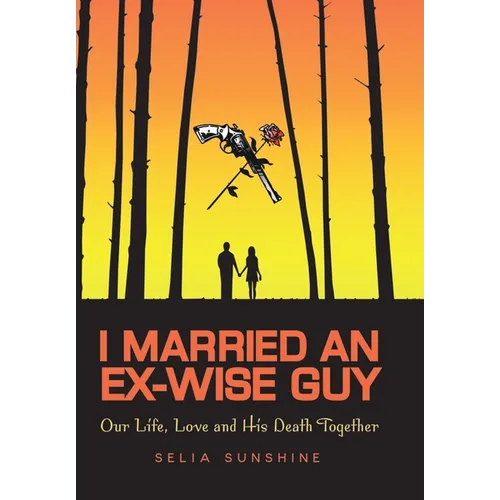 I Married An Ex-Wise Guy: Our Life, Love and his death together - Hardcover