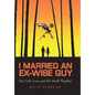 I Married An Ex-Wise Guy: Our Life, Love and his death together - Hardcover