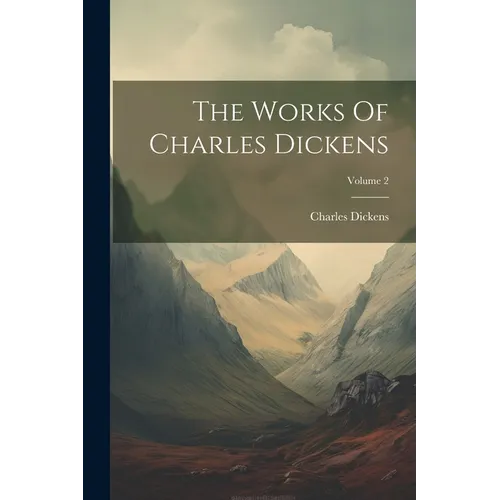 The Works Of Charles Dickens; Volume 2 - Paperback