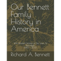Our Bennett Family History in America: With Related Families of Fife, Lewis, & Randolph 1580 - 2021 - Paperback