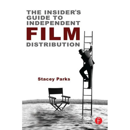 The Insider's Guide to Independent Film Distribution - Paperback
