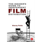 The Insider's Guide to Independent Film Distribution - Paperback