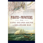 Pirates & Privateers from Long Island Sound to Delaware Bay - Hardcover