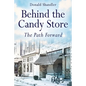 Behind the Candy Store: The Path Forward - Paperback