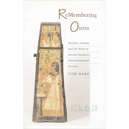 ReMembering Osiris: Number, Gender, and the Word in Ancient Egyptian Representational Systems - Paperback