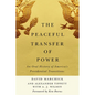 The Peaceful Transfer of Power: An Oral History of America's Presidential Transitions - Hardcover
