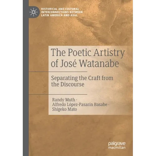 The Poetic Artistry of José Watanabe: Separating the Craft from the Discourse - Paperback