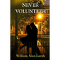 Never Volunteer - Paperback