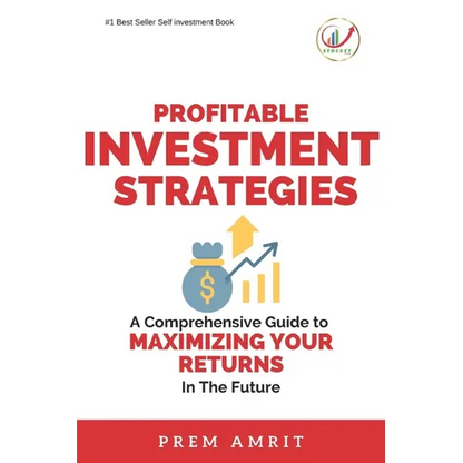 Profitable Investment Strategies: A Comprehensive Guide to Maximizing Your Returns - Paperback