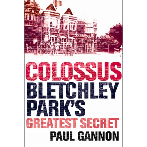 Colossus: Bletchley Park's Greatest Secret - Paperback