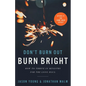 Don't Burn Out, Burn Bright - Hardcover