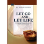 Let Go And Let Life!: Ridding Yourself Of The Myth Of Control - Paperback