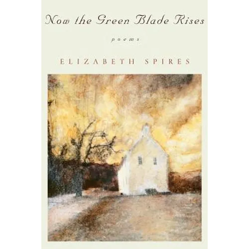 Now the Green Blade Rises: Poems (Revised) - Paperback