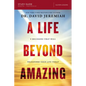 A Life Beyond Amazing Bible Study Guide: 9 Decisions That Will Transform Your Life Today - Paperback